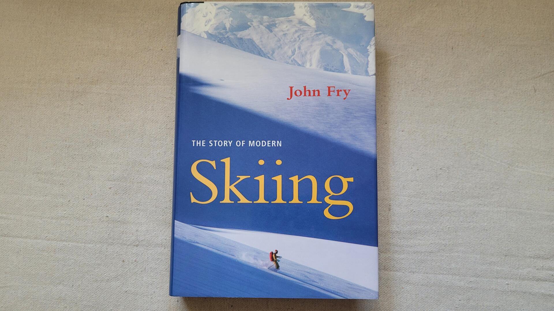 The Story of Modern Skiing Book by John Fry